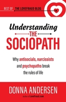 Understanding the Sociopath: Why antisocials, narcissists and psychopaths break the rules of life 1951347013 Book Cover