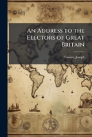 An address to the electors of Great Britain. B0FJVQJR3Y Book Cover