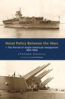Naval Policy Between the Wars: The Period of Anglo-American Antagonism 1919-1929 1473877407 Book Cover