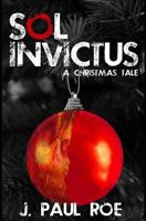 Sol Invictus: A Christmas Tale 1495228428 Book Cover