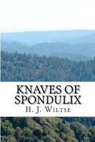Knaves of Spondulix 1480067261 Book Cover