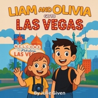 Liam and Olivia go to Las Vegas (Liam and Olivia's Travel Adventures for Kids) B0F66NPJTZ Book Cover