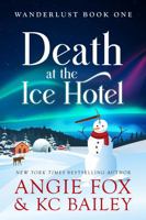 Death at the Ice Hotel (Wanderlust Mysteries) B0DRTK76FM Book Cover