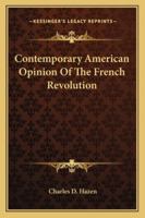 Contemporary American Opinion of the French Revolution 1017746354 Book Cover