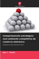 Comportamento estratégico num ambiente competitivo de comércio eletrónico 6209268552 Book Cover