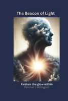 The Beacon of light: Reflections of the Eternal Glow B0DZPHBYSD Book Cover
