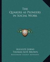 The Quakers as Pioneers in Social Work 1162616237 Book Cover