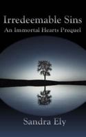 Irredeemable Sins: An Immortal Hearts Prequel 1530177464 Book Cover