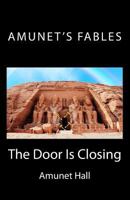 Amunet's Fables: The Door Is Closing 1547164794 Book Cover