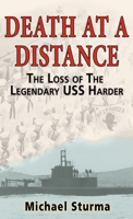 Death at a Distance: The Loss of the Legendary USS Harder 1591148456 Book Cover