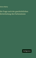 Die Frage nach der geschichtlichen Entwickelung des Farbensinnes 3386962831 Book Cover
