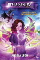 Princess Bella Visits the Dragon's Lair: The Bella Santini Chronicles 1959473999 Book Cover