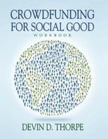 Crowdfunding for Social Good Workbook 1544056397 Book Cover