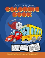 Cars, trucks and planes coloring book: Coloring book for kids, toddlers B08HTBB4B1 Book Cover