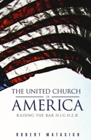 The United Church of America: Raising the Bar H.I.G.H.E.R. 1792303181 Book Cover