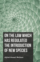 On the Law Which Has Regulated the Introduction of New Species 147332971X Book Cover