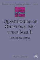 Quantification of Operational Risk under Basel II: The Good, Bad and Ugly 0230222668 Book Cover