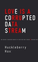 Love Is A Corrupted Data Stream 1447807685 Book Cover