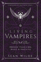 Living Vampires: Modern Tradition, Magic & Practice 0738782084 Book Cover