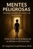 MENTES PELIGROSAS: Psicologia del dolor, del crimen y de la reparacion B0FYD5R3NM Book Cover