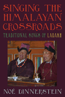 Singing the Himalayan Crossroads: Traditional Songs of Ladakh B0DSR3P6TC Book Cover