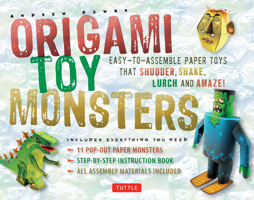 Origami Toy Monsters: Easy-To-Assemble Paper Toys That Shudder, Shake, Lurch and Amaze! 0804844569 Book Cover