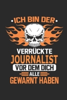 Ich bin der verr�ckte Journalist vor dem dich alle gewarnt haben: Notizbuch, Geburtstag Geschenk Buch, Notizblock, 110 Seiten, Verwendung auch als Dekoration in Form eines Schild bzw. Poster m�glich 1692675613 Book Cover