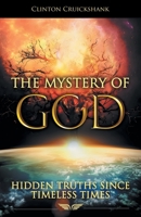 The Mystery of God: Hidden Truths since Timeless Times 1664272895 Book Cover
