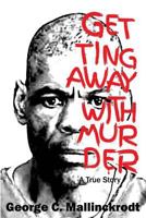Getting Away With Murder: A True Story 1500705624 Book Cover