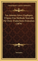 Les Auteurs Grecs, Expliques D'Apres Une Methode Nouvelle Par Deux Traductions Francaises (1876) 1166190927 Book Cover