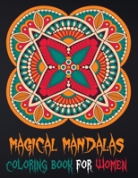 Magical Mandalas Coloring Book For Women: Relaxing Arts Therapy For Women B08XFKHCDG Book Cover