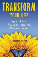 Transform Your Life: Expert Advice, Practical Tools, and Personal Stories 1601660421 Book Cover