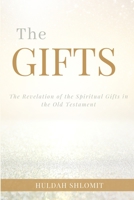 The Gifts: The Revelation of the Spiritual Gifts in the Old Testament 1733752056 Book Cover