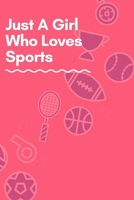 Just A Girl Who Loves Sports: Lined Notebook / Journal Gift, 120 Pages, 6x9, Soft Cover, Matte Finish 1676386688 Book Cover