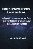 QUARREL BETWEEN KENDRICK LAMAR AND DRAKE: In-Depth Explanation of the Feud, and the Effects It Would Cause on Each Other’s Career B0FDQWXKSB Book Cover