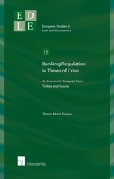 Banking Regulation in Times of Crisis: An Economic Analysis from Turkey and Russia Volume 17 1780683006 Book Cover