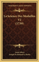 La Science Des Medailles V2 (1739) 1165549980 Book Cover