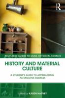 History and Material Culture: A Student's Guide to Approaching Alternative Sources 041545932X Book Cover