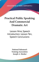 Practical Public Speaking and Commercial Dramatic Art: Lesson Nine, Speech Introduction; Lesson Ten, Speech Conclusions 1432627376 Book Cover