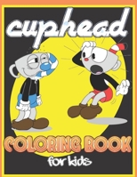 cuphead: Coloring book for Kids and adults fun, easy and relaxed superb and high-quality images B09T5WTMH4 Book Cover