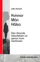 Kvinnor, Män, Hälsa: Den ökande betydelsen av genus inom medicinen (Swedish Edition) 3689046009 Book Cover