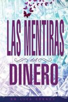 LAS MENTIRAS DEL DINERO - Lies of Money Spanish 1634931777 Book Cover