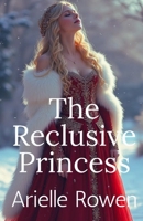 The Reclusive Princess (Love & Nobility: Historical Fantasy) B0F5QKFYS3 Book Cover
