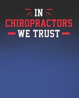 In Chiroprators We Trust: Funny Chiropractor Gift, College Ruled Composition Notebook, 7.5 x 9.25 Blank Lined Journal to Write in, Diary Note Book 1675624917 Book Cover