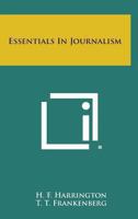 Essentials in Journalism; a manual in newspaper making for college classes 0548438749 Book Cover