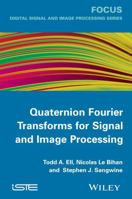 Quaternion Fourier Transforms for Signal and Image Processing (Digital Signal and Image Processing) 1848214782 Book Cover