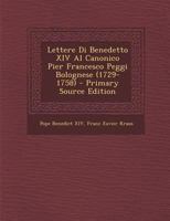 Lettere Di Benedetto XIV Al Canonico Pier Francesco Peggi Bolognese (1729-1758) - Primary Source Edition 1293030724 Book Cover