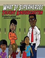 What If Superheroes Taught Kindergarten 171722010X Book Cover