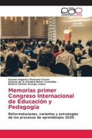 Memorias primer Congreso Internacional de Educación y Pedagogía: Reformulaciones, variantes y estrategias de los procesos de aprendizajes 2030 6203876453 Book Cover