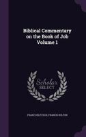 Biblical Commentary on the Book of Job Volume 1 1346673233 Book Cover